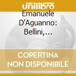 Emanuele D'Aguanno: Bellini, Donizetti, Rossini cd