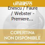 Enescu / Faure / Webster - Premiere Portraits - Irene Duval cd musicale