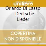 Orlando Di Lasso - Deutsche Lieder