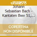 Johann Sebastian Bach - Kantaten Bwv 51, 82+199 cd musicale di Johann Sebastian Bach