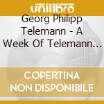 Georg Philipp Telemann - A Week Of Telemann - Scherzi Melodichi, Cantate cd