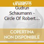 Gudrun Schaumann - Circle Of Robert Schumann Vol.2 (The)