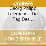 Georg Philipp Telemann - Der Tag Des Gerichts, Donnerode, Der Herr Ist Konig (2 Cd) cd musicale di Telemann Georg Philip