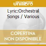 Lyric:Orchestral Songs / Various cd