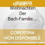 Weihnachten Der Bach-Familie (Christmas with the Bach Family) cd musicale