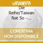 Die Reihe/Taiwan Nat So - Shih:Crossing River/Travels cd
