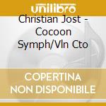 Christian Jost - Cocoon Symph/Vln Cto cd