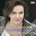 Ruth Ziesak / Gerold Huber: Gustav Mahler, Alma Mahler, Alexander Zemlinsky - Selected Songs cd