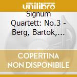 Signum Quartett: No.3 - Berg, Bartok, Schnittke cd