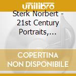 Sterk Norbert - 21st Century Portraits, Vol.3- Pestalozza Andrea Dir cd musicale di Sterk Norbert