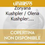 Zoryana Kushpler / Olena Kushpler: Canciones Espanolas - De Falla, Granados, mompou, Montsalvatge cd