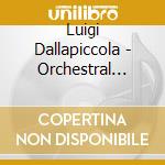 Luigi Dallapiccola - Orchestral Works cd musicale di Dallapiccola Luigi