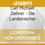 Carl Michael Ziehrer - Die Landstreicher cd musicale di Carl Michael Ziehrer