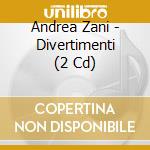 Andrea Zani - Divertimenti (2 Cd) cd musicale di Neudauer/rummel