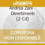 Andrea Zani - Divertimenti (2 Cd) cd