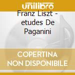 Franz Liszt - etudes De Paganini cd musicale di Wojciech Waleczek
