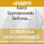 Karol Szymanowski - Sinfonia Concertante (Symphony No.4) Op.6, Slopiewnie Op.46Bis cd