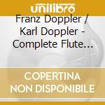 Franz Doppler / Karl Doppler - Complete Flute Music Vol.1 /10 cd