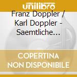 Franz Doppler / Karl Doppler - Saemtliche Werke Fuer Flo