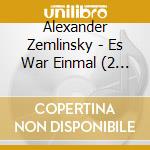 Alexander Zemlinsky - Es War Einmal (2 Cd) cd musicale