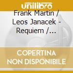 Frank Martin / Leos Janacek - Requiem / Oteenas cd musicale