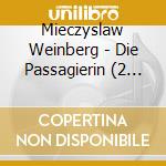 Mieczyslaw Weinberg - Die Passagierin (2 Cd) cd musicale