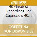 40 Greatest Recordings For Capriccio's 40 Year Anniversary (2 Cd) cd musicale