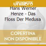 Hans Werner Henze - Das Floss Der Medusa cd