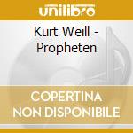 Kurt Weill - Propheten cd