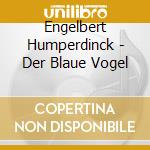 Engelbert Humperdinck - Der Blaue Vogel cd