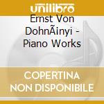 Ernst Von DohnÃ¡nyi - Piano Works cd musicale