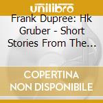 Frank Dupree: Hk Gruber - Short Stories From The Vienna Woods Piano cd