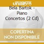 Bela Bartok - Piano Concertos (2 Cd) cd