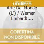 Arte Del Mondo (L') / Werner Ehrhardt: Friedrich Schwindl - Symphony Op. 10 / Pastorale cd