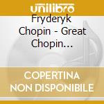 Fryderyk Chopin - Great Chopin Performers (5 Cd) cd musicale di Chopin
