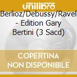 Berlioz/Debussy/Ravel - Edition Gary Bertini (3 Sacd) cd musicale di Berlioz/Debussy/Ravel