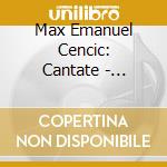 Max Emanuel Cencic: Cantate - Vivaldi, Caldara, Scarlatti (3 Cd) cd musicale di Max Emanuel Cencic