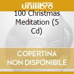 100 Christmas Meditation (5 Cd) cd musicale