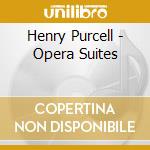 Henry Purcell - Opera Suites cd