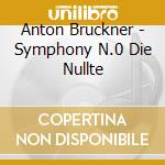 Anton Bruckner - Symphony N.0 Die Nullte cd