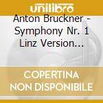 Anton Bruckner - Symphony Nr. 1 Linz Version (1868) cd musicale