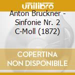 Anton Bruckner - Sinfonie Nr. 2 C-Moll (1872) cd musicale