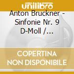 Anton Bruckner - Sinfonie Nr. 9 D-Moll / Sinfonie F-Moll (1863) (2 Cd) cd musicale
