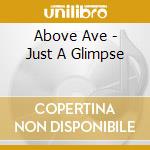 Above Ave - Just A Glimpse cd
