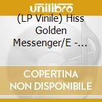 (LP Vinile) Hiss Golden Messenger/E - Hiss Golden Messenger Plays Elephant Micah Plays Hiss Golden (7') vinile