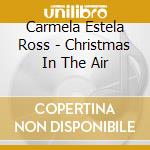Carmela Estela Ross - Christmas In The Air