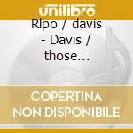 Rlpo / davis - Davis / those Liverpool Day cd musicale di Rlpo/davis