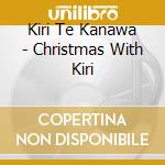 Kiri Te Kanawa - Christmas With Kiri cd