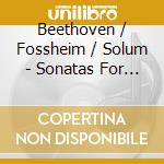 Beethoven / Fossheim / Solum - Sonatas For Fortepiano & Cello cd