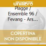 Plagge / Ensemble 96 / Fevang - Ars Nova: A Reflection cd musicale